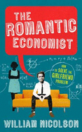 The Romantic Economist: A Story of Love and Market Forces - NICOLSON, WILLIAM