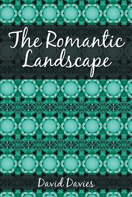 The Romantic Landscape - Davies, David, PhD, Cpsych