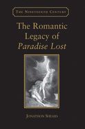 The Romantic Legacy of Paradise Lost: Reading Against the Grain