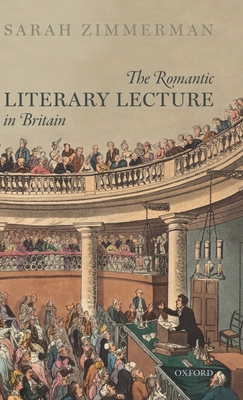 The Romantic Literary Lecture in Britain - Zimmerman, Sarah