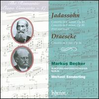 The Romantic Piano Concerto, Vol. 47: Salomon Jadassohn & Felix Draeseke - Markus Becker (piano); Berlin Radio Symphony Orchestra; Michael Sanderling (conductor)