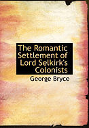 The Romantic Settlement of Lord Selkirk's Colonists