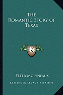The Romantic Story of Texas - Molyneaux, Peter