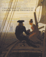 The Romantic Vision of Caspar David Friedrich: Paintings and Drawings from the U.S.S.R.
