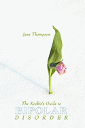 The Rookie's Guide to Bipolar Disorder
