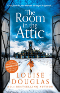 The Room in the Attic: The TOP 5 bestselling novel from Louise Douglas