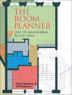 The Room Planner: Over 100 Practical Plans for Your Home
