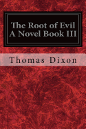 The Root of Evil A Novel Book III