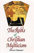 The Roots of Christian Mysticism: Text and Commentary - Clement, Olivier