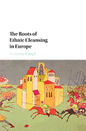 The Roots of Ethnic Cleansing in Europe