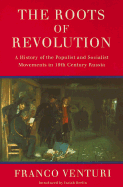 The Roots of Revolution: A History of the Populist and Socialist Movements in 19th Century Russia - Venturi, Franco, and Berlin, Isaiah, Sir (Introduction by), and Haskell, Francis (Translated by)