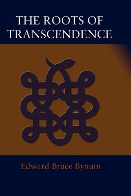 The Roots of Transcendence - Bynum, Edward Bruce, Abpp