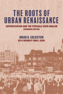 The Roots of Urban Renaissance: Gentrification and the Struggle Over Harlem, Expanded Edition