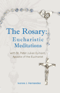The Rosary: Eucharistic Meditations: With St. Peter Julian Eymard, Apostle of the Eucharist