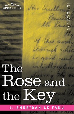 The Rose and the Key - Le Fanu, Joseph Sheridan, and Le Fanu, J Sheridan