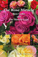 The Rose Miracle: Rose Codes And The Miracle Gene