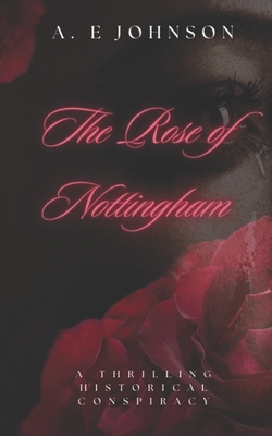 The Rose of Nottingham - Johnson, A E