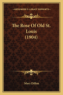 The Rose Of Old St. Louis (1904)