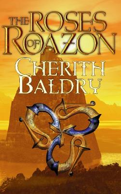 The Roses of Roazon. Cherith Baldry - Baldry, Cherith