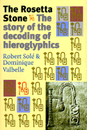 The Rosetta Stone: The Story of the Decoding Hieroglyphics