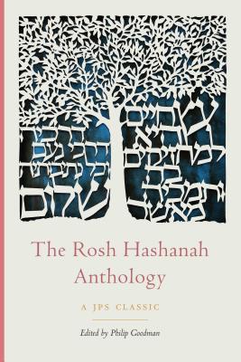 The Rosh Hashanah Anthology - Goodman, Philip, Rabbi (Editor)