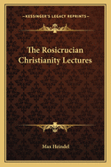 The Rosicrucian Christianity Lectures