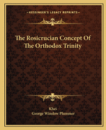 The Rosicrucian Concept Of The Orthodox Trinity
