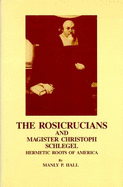 The Rosicrucians and Magister Christoph Schlegel: Hermetic Roots of America