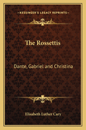 The Rossettis: Dante, Gabriel and Christina