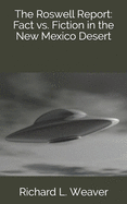 The Roswell Report: Fact vs. Fiction in the New Mexico Desert