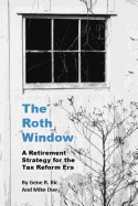 The Roth Window: A Retirement Strategy for the Tax Reform Era