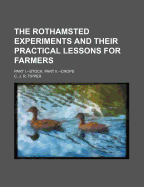 The Rothamsted Experiments and Their Practical Lessons for Farmers; Part I.--Stock. Part II.--Crops