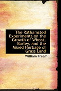 The Rothamsted Experiments on the Growth of Wheat, Barley, and the Mixed Herbage of Grass Land
