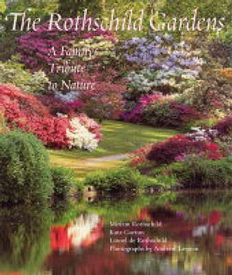 The Rothschild Gardens: A Family Tribute to Nature - Rothschild, Miriam, and Garton, Kate, and Rothschild, Lionel De