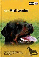 The Rottweiler: A Guide to Selection, Care, Nutrition, Upbringing, Training, Health, Sports and Play