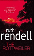 The Rottweiler: an intensely gripping and charged psychological exploration of the dark corners of the human mind from the award winning Queen of Crime, Ruth Rendell