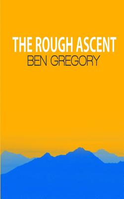 The Rough Ascent - Gregory, Ben