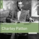 The Rough Guide To: Charley Patton - Father of the Delta Blues