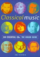 The Rough Guide to Classical Music: 100 Essential CDs, 1st Edition - Staines, Joe