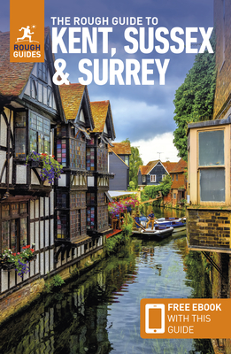 The Rough Guide to Kent, Sussex & Surrey: Travel Guide with eBook - Guides, Rough