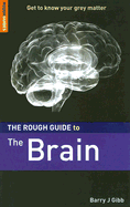 The Rough Guide to the Brain - Gibb, Barry, and Rough Guides