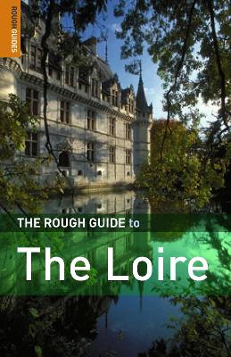 The Rough Guide to the Loire - McConnachie, James, and Rough Guides