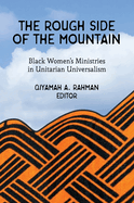 The Rough Side of the Mountain: Black Women's Ministries in Unitarian Universalism