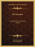 The Rounders: A Vaudeville in Three Acts (1899)