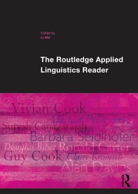 The Routledge Applied Linguistics Reader - Wei, Li (Editor)