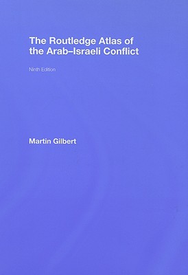 The Routledge Atlas of the Arab-Israeli Conflict - Gilbert, Martin