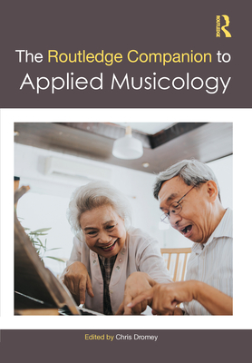 The Routledge Companion to Applied Musicology - Dromey, Chris (Editor)
