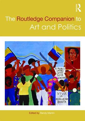 The Routledge Companion to Art and Politics - Martin, Randy (Editor)