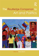 The Routledge Companion to Art and Politics