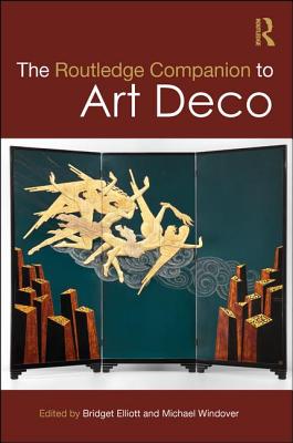 The Routledge Companion to Art Deco - Elliott, Bridget (Editor), and Windover, Michael (Editor)